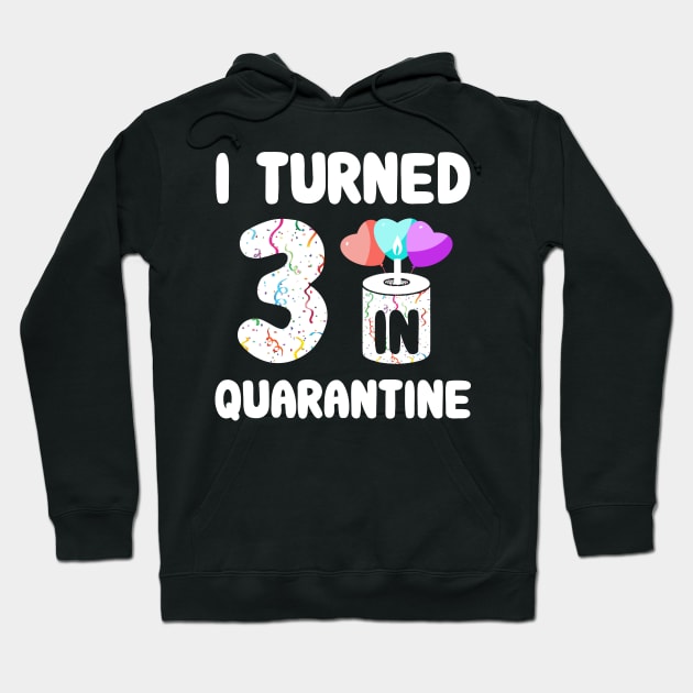 I Turned 3 In Quarantine Hoodie by Rinte